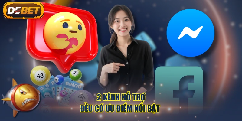 2 kênh hỗ trợ đều có ưu điểm nổi bật