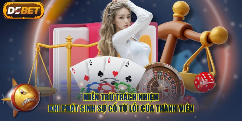 Miễn trừ trách nhiệm khi phát sinh sự cố từ lỗi của thành viên