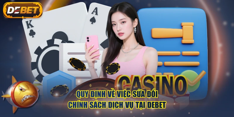 Quy định về việc sửa đổi chính sách dịch vụ tại DEBET